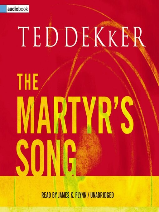 Title details for The Martyr's Song by Ted Dekker - Available